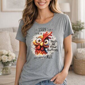 Funny Chicken Graphic Tee "Im Sorry I Didnt Mean To Push All Your Buttons"